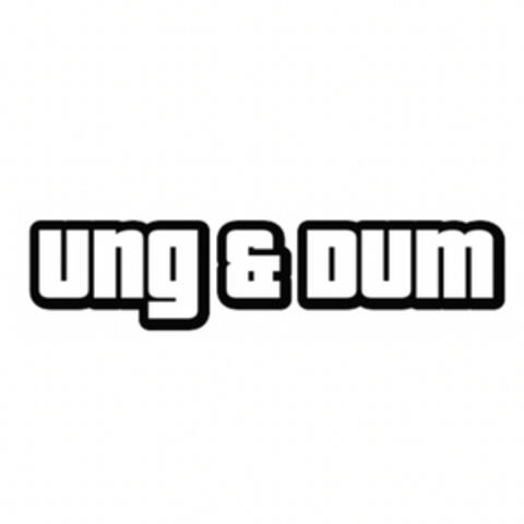 Ung & Dum