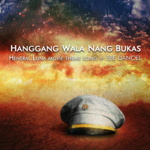 Hanggang Wala Nang Bukas (Heneral Luna Movie Theme Song)