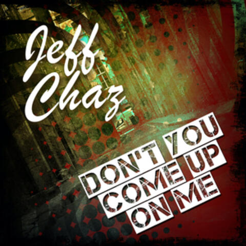 Don't You Come Up on Me