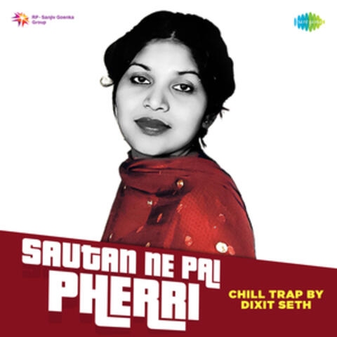 Sautan Ne Pai Pherri