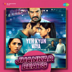 Yeh Kyun Kiya (From "Operation Romeo")