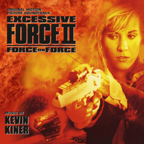 Excessive Force II: Force On Force (Original Motion Picture Soundtrack)