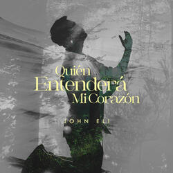 Quién entenderá mi corazón