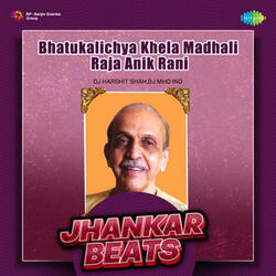 Bhatukalichya Khela Madhali Raja Anik Rani