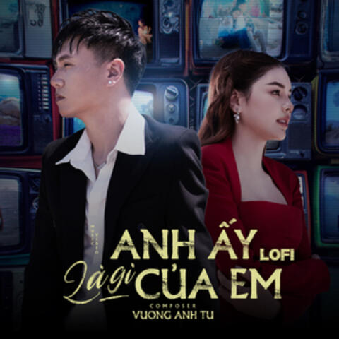 Anh Ấy Là Gì Của Em
