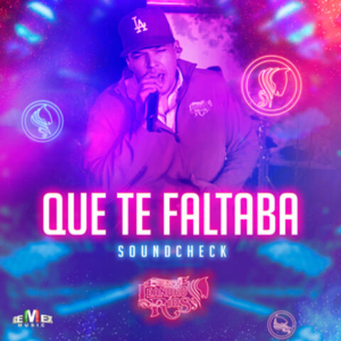 Que Te Faltaba
