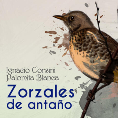 Zorzales de Antaño - Ignacio Corsini - Palomita Blanca
