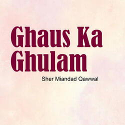Ghaus Ka Ghulam