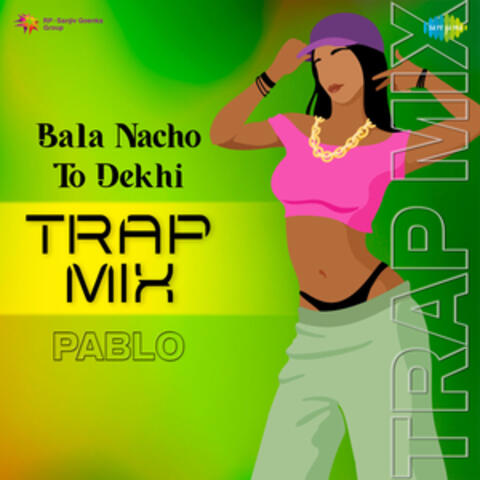 Bala Nacho to Dekhi