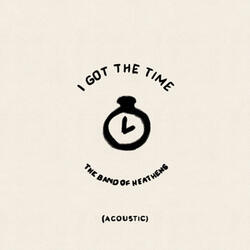 I Got the Time