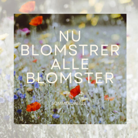 Nu Blomstrer Alle Blomster