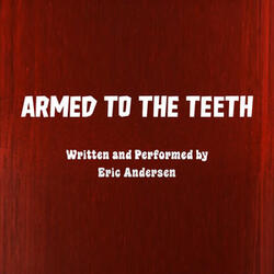 Armed To The Teeth