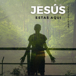 Jesús Estas Aqui