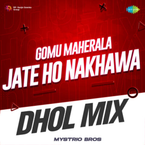 Gomu Maherala Jate Ho Nakhawa