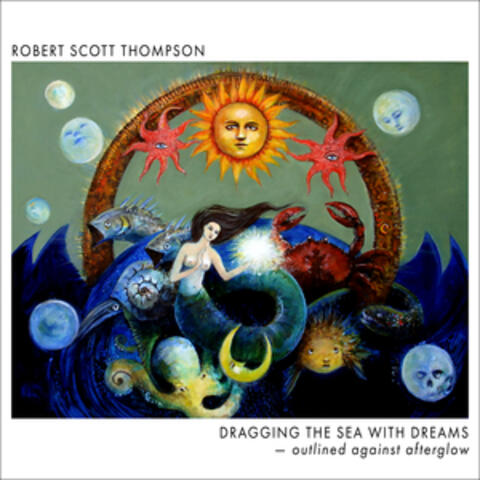 Dragging the Sea With Dreams — Outlined Against Afterglow