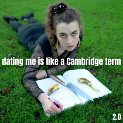 dating me is like a Cambridge term (2.0)