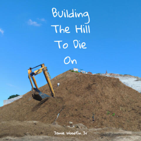 Building The Hill To Die On