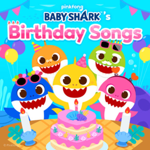 Baby Shark's Birthday Songs