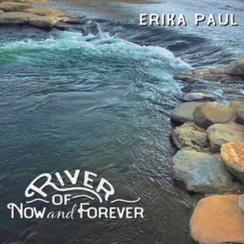 River of Now and Forever