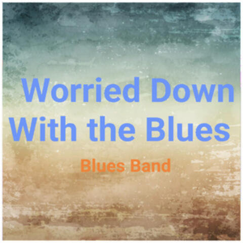 Worried Down With the Blues