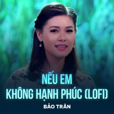 Nếu Em Không Hạnh Phúc (Lofi)