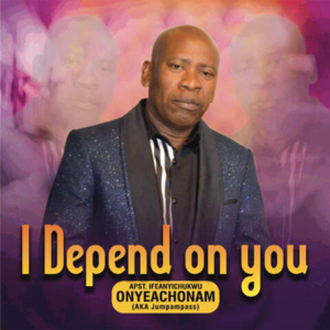 I Depend On You