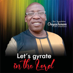 Let's Gyrate In The Lord