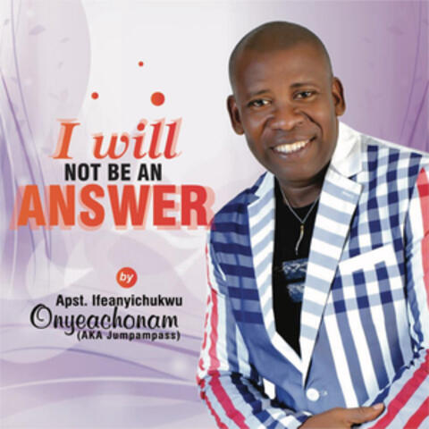 I Will Not Be An Answer