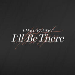 I’ll Be There