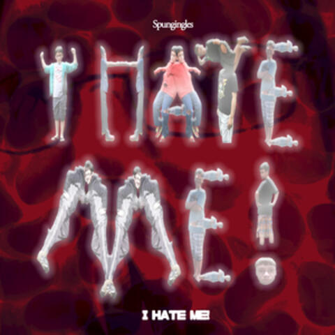 I Hate Me!