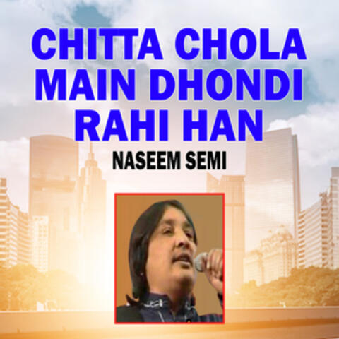 Chitta Chola Main Dhondi Rahi Han