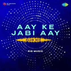 Aay Ke Jabi Aay