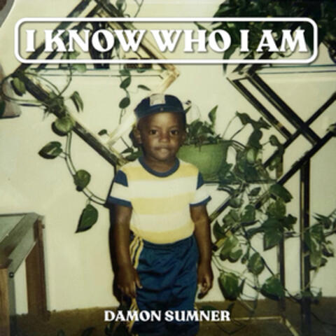 I Know Who I Am