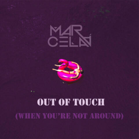 Out of Touch (When You're Not Around)