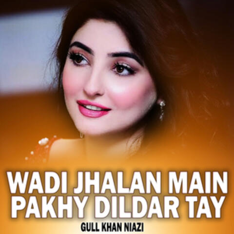 Wadi Jhalan Main Pakhy Dildar Tay