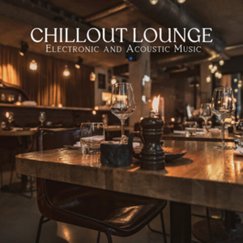 Chillout Lounge: Electronic and Acoustic Music
