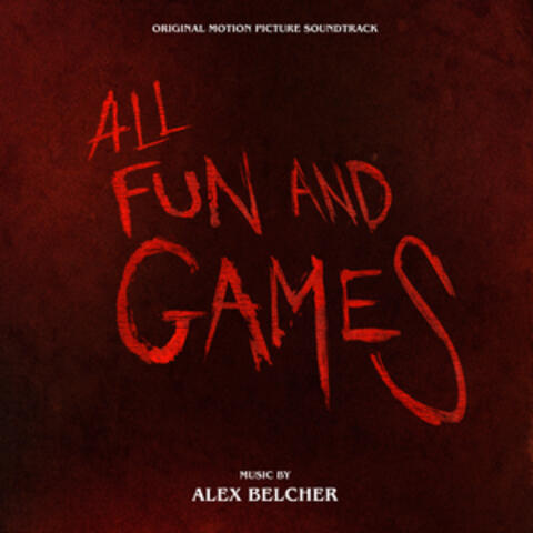 All Fun and Games (Original Motion Picture Soundtrack)