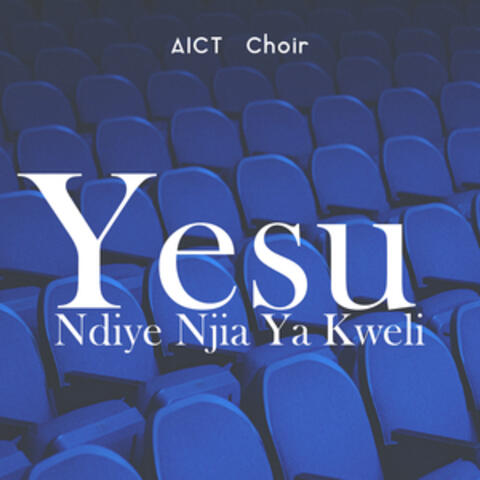 Yesu Ndiye Njia Ya Kweli