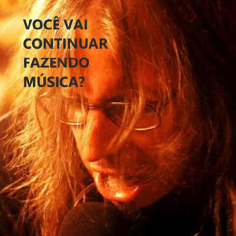 Você Vai Continuar Fazendo Música?