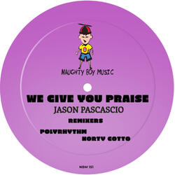 We Give You Praise