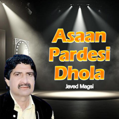 Asaan Pardesi Dhola