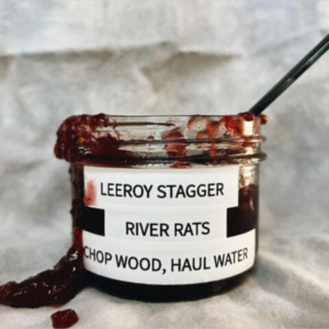 River Rats / Chop Wood, Haul Water
