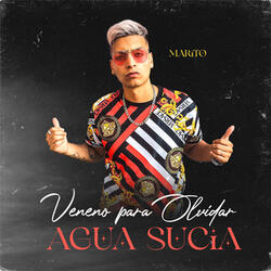 Veneno Para Olvidar / Agua Sucia