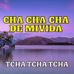 CHA CHA CHA DE MIVIDA
