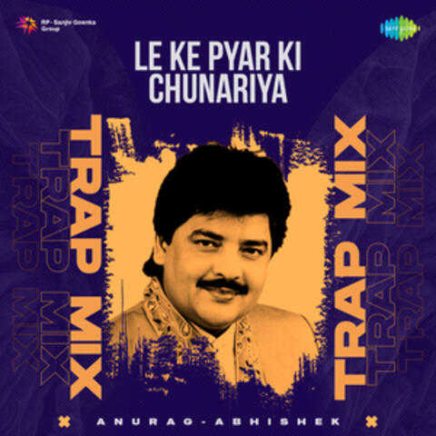 Le Ke Pyar Ki Chunariya