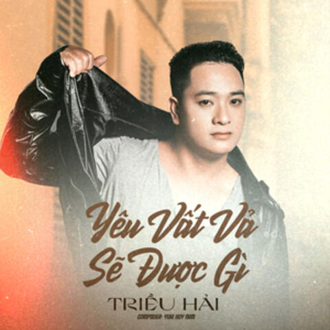 Yêu Vất Vả Sẽ Được Gì