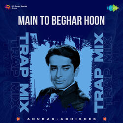 Main To Beghar Hoon