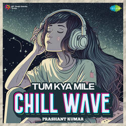 Tum Kya Mile