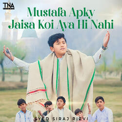 Mustafa Apky Jaisa Koi Aya Hi Nahi