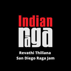Revathi Thillana - San Diego Raga Jam - Revathi - Adi